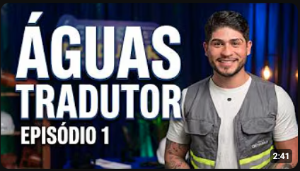 Águas Tradutor — episódio 1 da série Águas de Manaus
